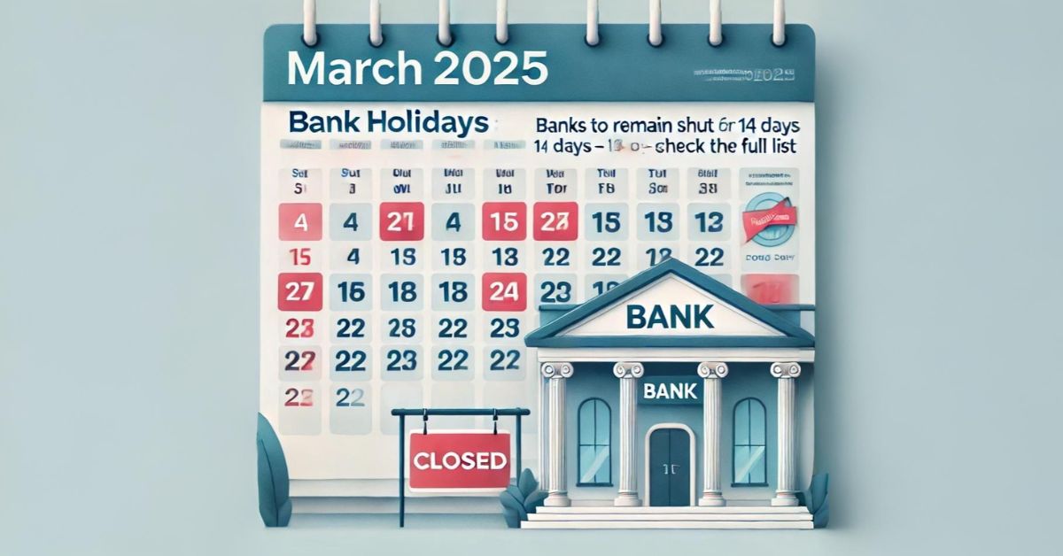 Bank Holidays in March 2025: Banks to Remain Shut for 14 Days – Check the Full List